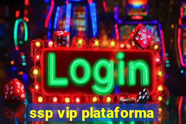 ssp vip plataforma